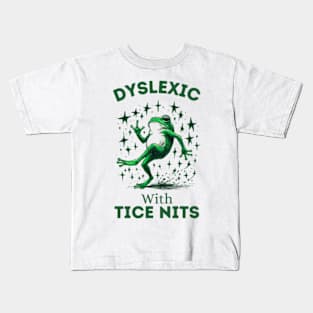 Dyslexic-With-Tice-Nits Kids T-Shirt